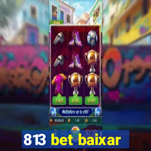 813 bet baixar