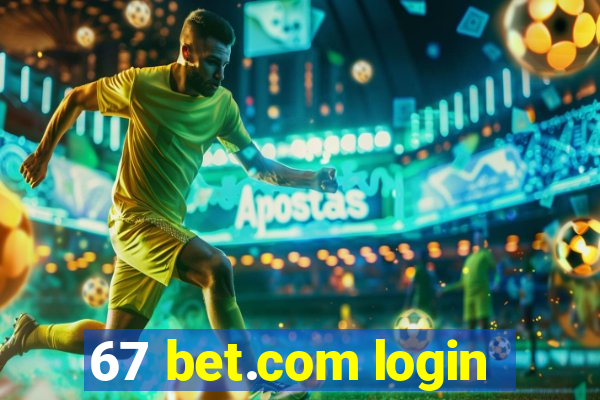 67 bet.com login