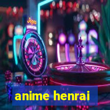 anime henrai