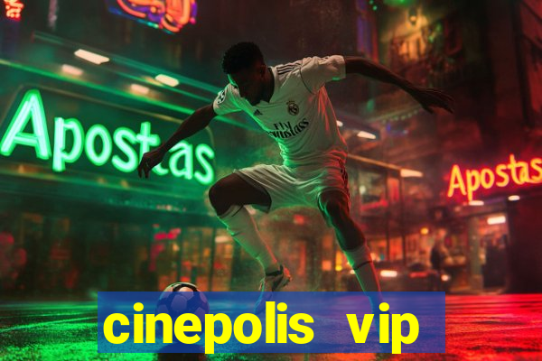 cinepolis vip parque shopping