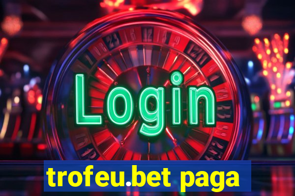 trofeu.bet paga