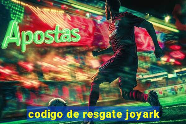 codigo de resgate joyark