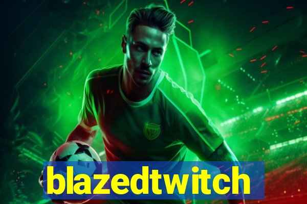 blazedtwitch