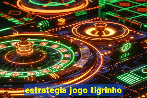 estrategia jogo tigrinho