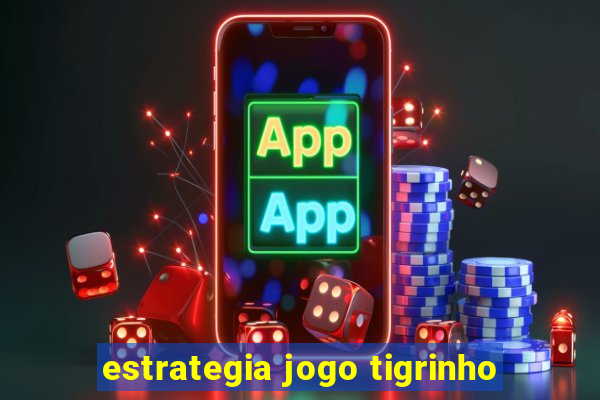 estrategia jogo tigrinho