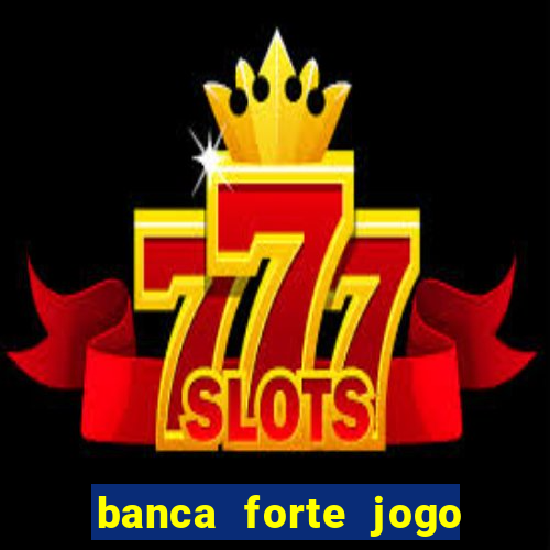 banca forte jogo do bicho app