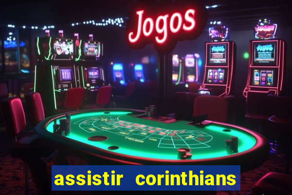 assistir corinthians futebol play hd