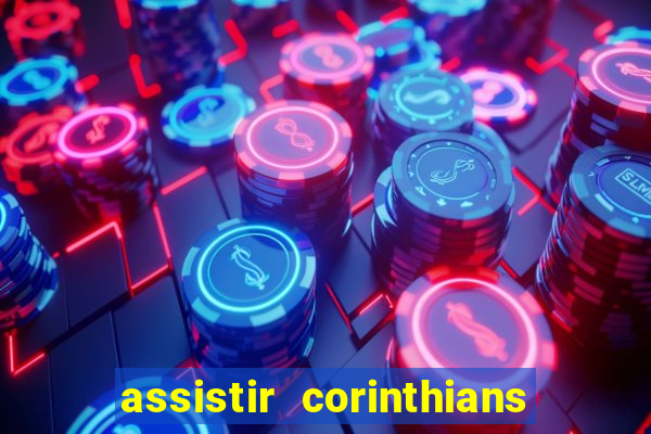 assistir corinthians futebol play hd