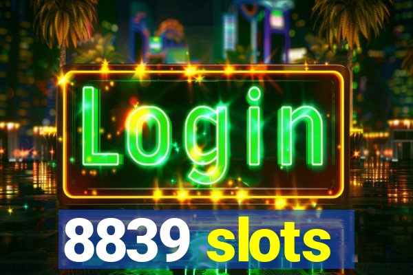 8839 slots