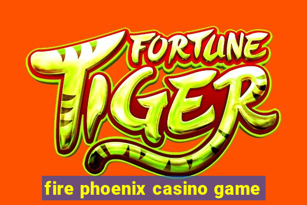 fire phoenix casino game