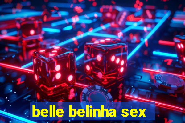 belle belinha sex