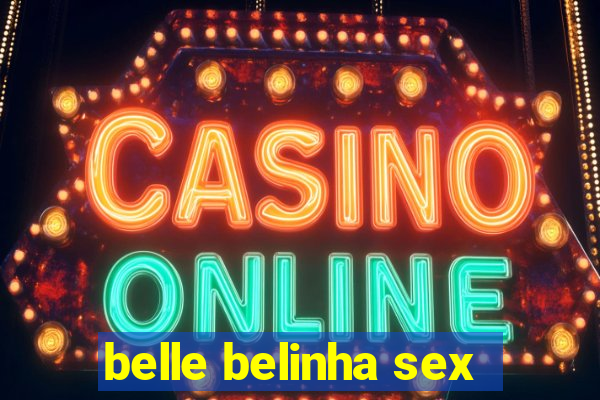 belle belinha sex