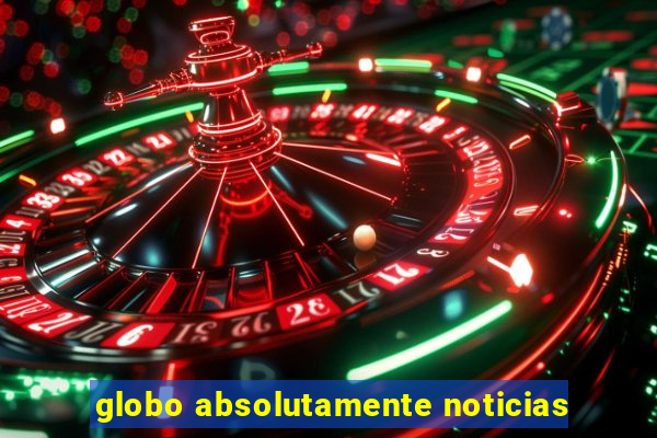 globo absolutamente noticias