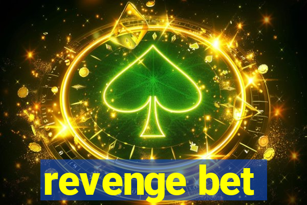 revenge bet