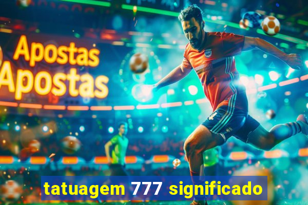 tatuagem 777 significado