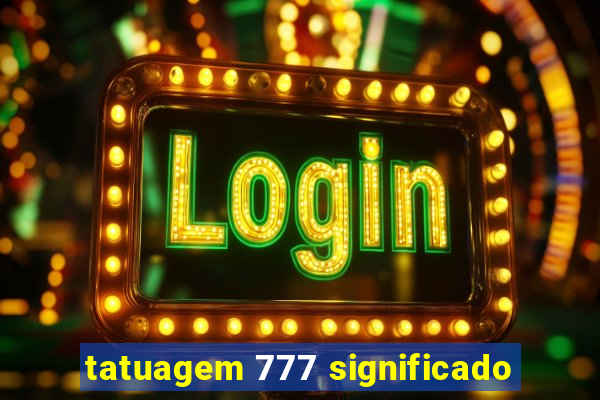 tatuagem 777 significado