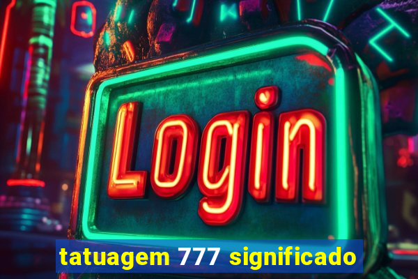 tatuagem 777 significado