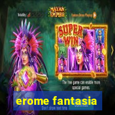 erome fantasia