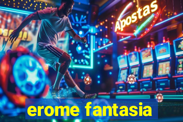 erome fantasia