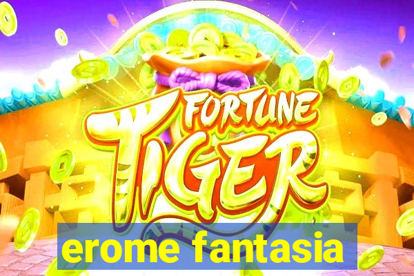 erome fantasia