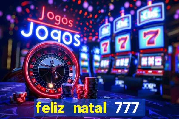 feliz natal 777 plataforma login