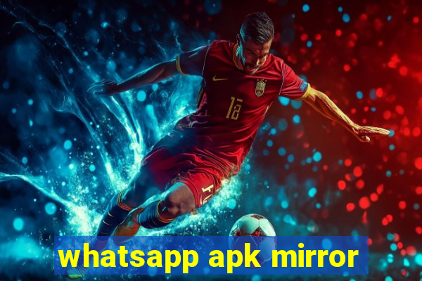 whatsapp apk mirror