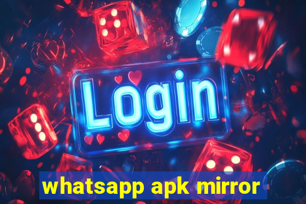 whatsapp apk mirror