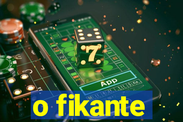 o fikante