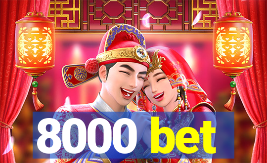 8000 bet