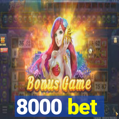 8000 bet