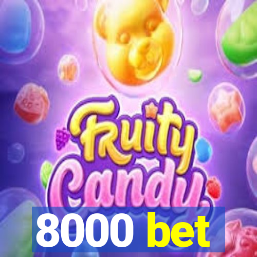 8000 bet