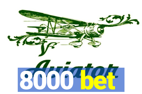 8000 bet