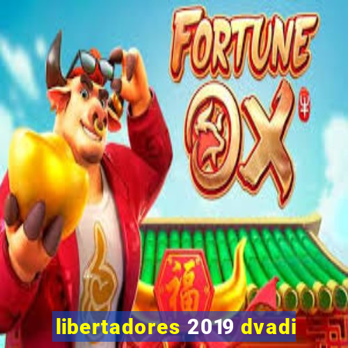 libertadores 2019 dvadi