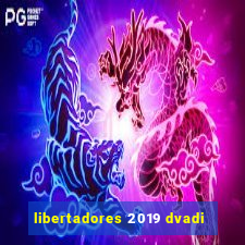 libertadores 2019 dvadi