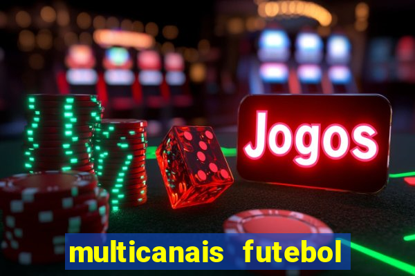 multicanais futebol real madrid