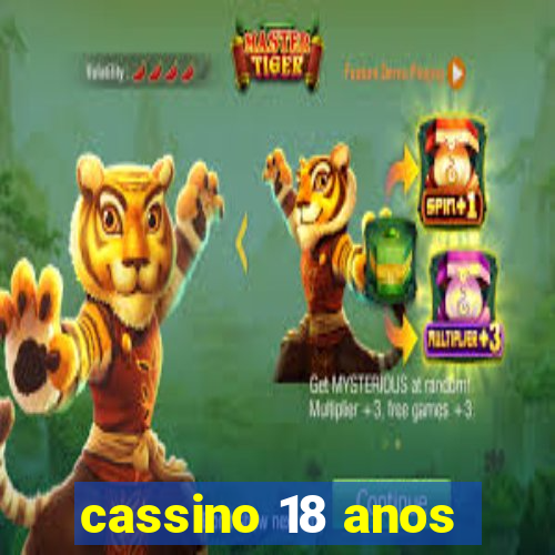 cassino 18 anos