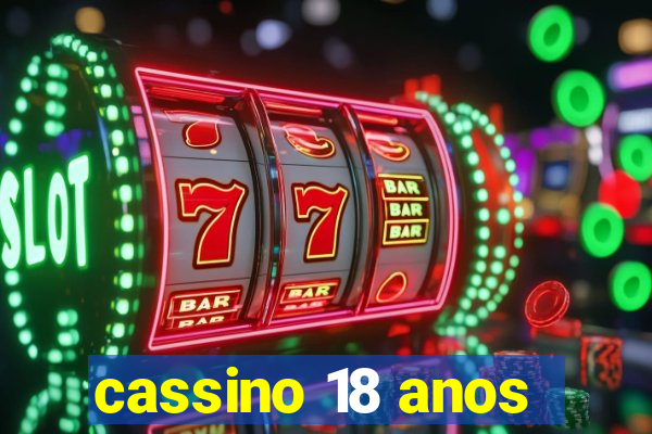 cassino 18 anos