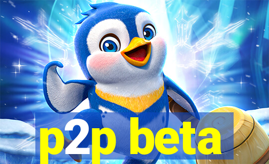 p2p beta