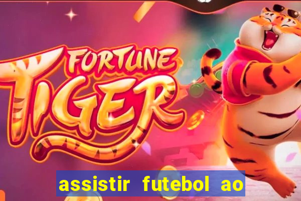 assistir futebol ao vivo sem travar