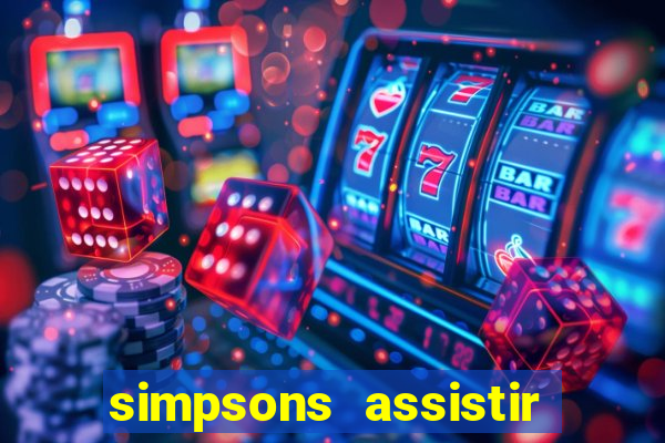 simpsons assistir online dublado