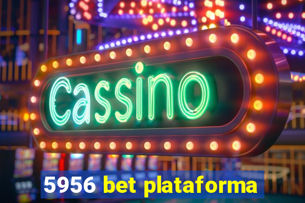 5956 bet plataforma