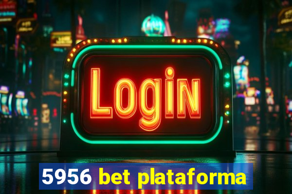 5956 bet plataforma