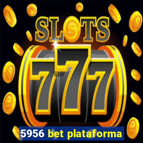 5956 bet plataforma