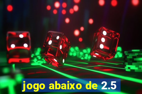 jogo abaixo de 2.5