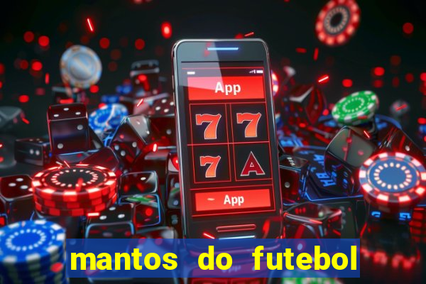 mantos do futebol jogos de hoje na tv