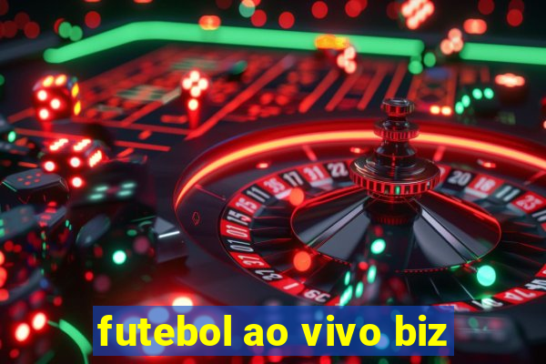 futebol ao vivo biz