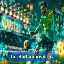 futebol ao vivo biz