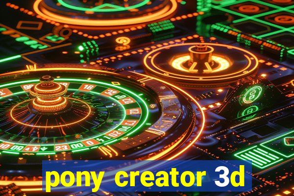 pony creator 3d