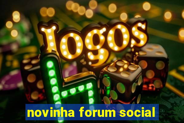 novinha forum social