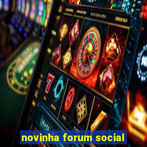 novinha forum social